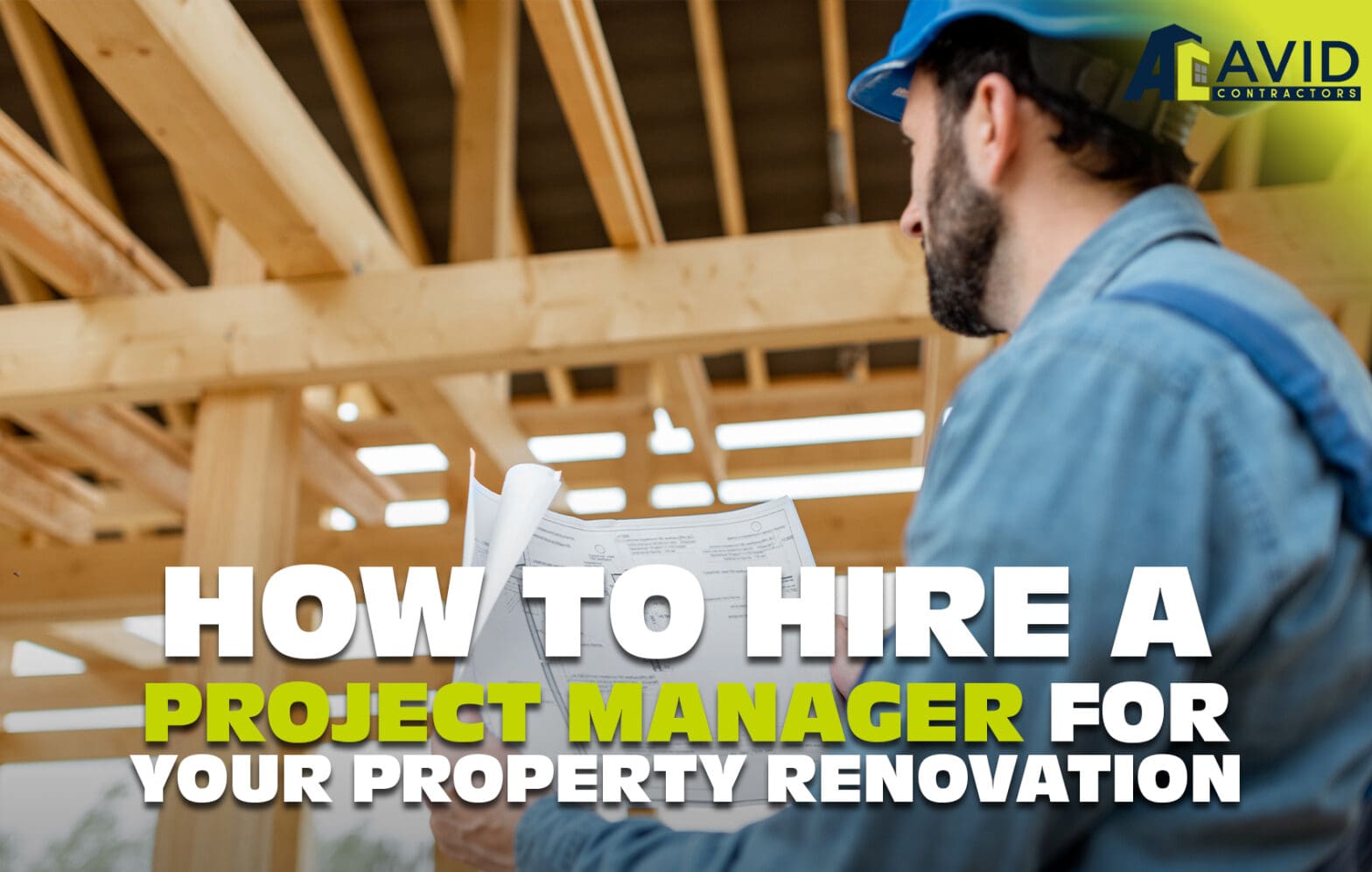 How to Hire a Project Manager for Your Property Renovation